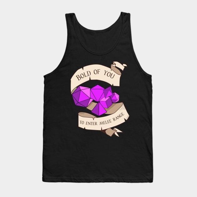 Tabletop RPG - Games Master - Bold Of You To Enter Melee Range Tank Top by MeepleDesign